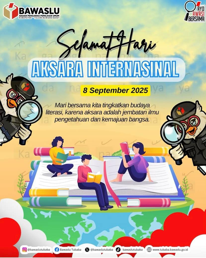 Hari Aksara Internasional yang jatuh pada 8 September 2025, keluarga besar Bawaslu Kabupaten Tulang Bawang Barat menyampaikan dukungan terhadap upaya peningkatan literasi
