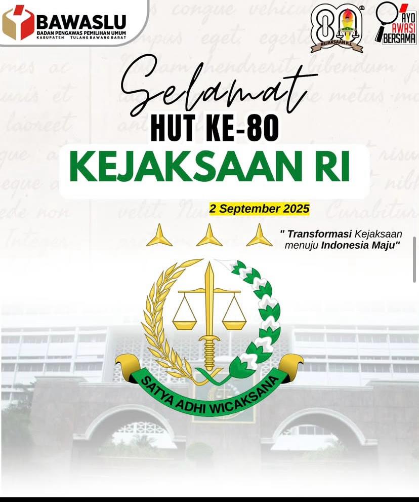 Bawaslu Kabupaten Tulang Bawang Barat menyampaikan ucapan selamat dan apresiasi kepada seluruh jajaran Kejaksaan Republik Indonesia yang memperingati Hari Bhakti Adhyaksa ke-80